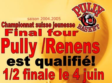 Saison 2004-2005 - Championnat suisse jeunesse - Final Four - Les juniors Pully/Renens sont qualifis ! - Le 4 juin